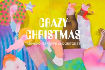 Crazy Christmas - Weihnachtskrippe und Zeitgeist