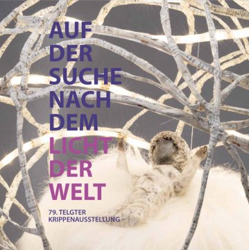 79. Krippenausstellung - „Auf der Suche nach dem Licht der Welt“